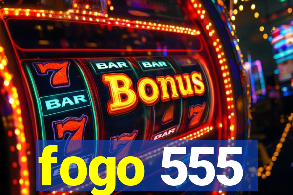 fogo 555